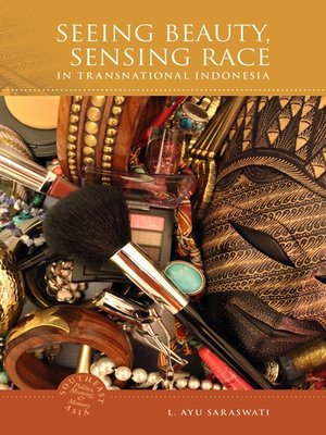 cover image of Seeing Beauty, Sensing Race in Transnational Indonesia